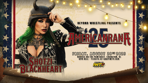 Beyond Wrestling "Americanrana '25" - Reserved Tickets - 8/29/25 at 7:00pm - Rhodes On The Pawtuxet - Cranston, RI